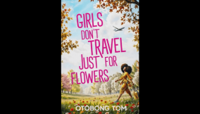Globetrotter with a Nigerian Passport – A review of Otobong Tom’s Girls Don’t Just Travel for Flowers